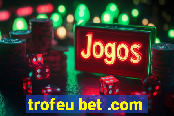 trofeu bet .com